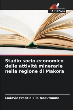 portada Studio socio-economico delle attività minerarie nella regione di Makora (in Italian)