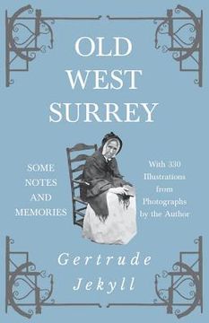 portada Old West Surrey - Some Notes and Memories - With 330 Illustrations from Photographs by the Author