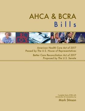 portada AHCA & BCRA Bills: Complete Texts of American Health Care Act of 2017 Passed by The U.S. House of Representatives Better Care Reconciliat (en Inglés)