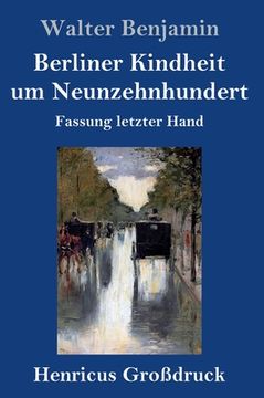 portada Berliner Kindheit um Neunzehnhundert (Großdruck): Fassung letzter Hand 