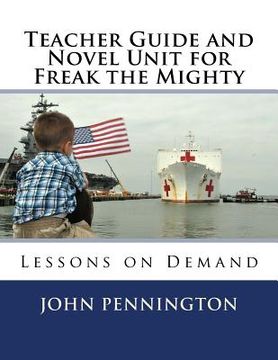 portada Teacher Guide and Novel Unit for Freak the Mighty: Lessons on Demand (in English)