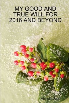 portada My Good and True Will for 2016 and Beyond (in English)