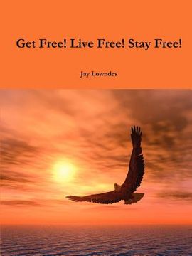portada get free! live free! stay free! (en Inglés)