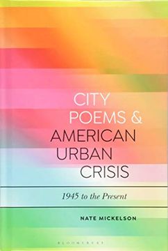 portada City Poems and American Urban Crisis: 1945 to the Present (Bloomsbury Studies in Critical Poetics) (en Inglés)