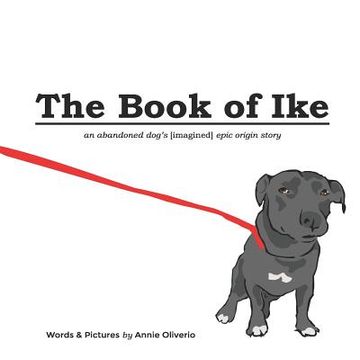 portada The Book of Ike: An Abandoned Dog's (Imagined) Epic Origin Story