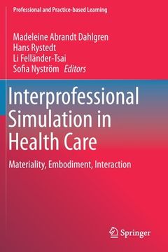 portada Interprofessional Simulation in Health Care: Materiality, Embodiment, Interaction (en Inglés)