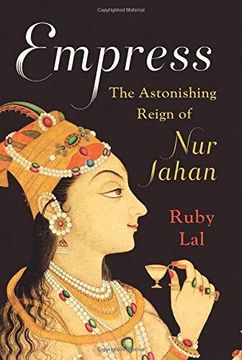 portada Empress: The Astonishing Reign of nur Jahan (en Inglés)