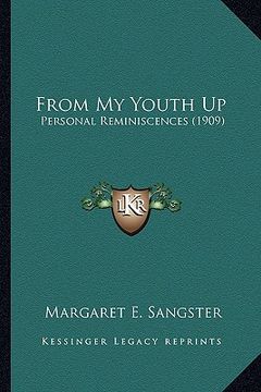 portada from my youth up from my youth up: personal reminiscences (1909) (in English)