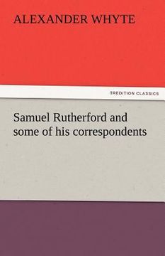 portada samuel rutherford and some of his correspondents (en Inglés)