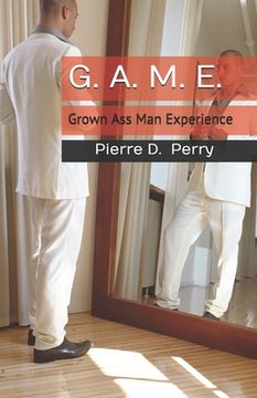 portada G.A.M.E.: Grown-Ass-Man-Experience (en Inglés)