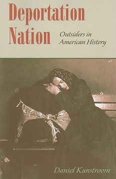portada Deportation Nation: Outsiders in American History (en Inglés)