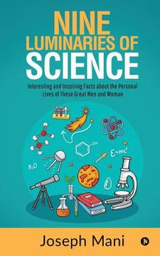 portada Nine Luminaries of Science: Interesting and Inspiring Facts about the Personal Lives of These Great Men and Woman (in English)