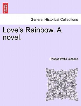 portada love's rainbow. a novel. (in English)