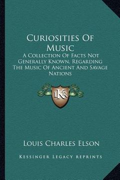 portada curiosities of music: a collection of facts not generally known, regarding the music of ancient and savage nations (en Inglés)