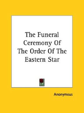 portada the funeral ceremony of the order of the eastern star (en Inglés)