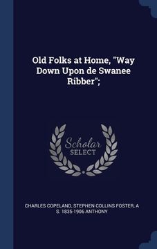 portada Old Folks at Home, "Way Down Upon de Swanee Ribber"; (en Inglés)