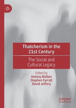 portada Thatcherism in the 21st Century: The Social and Cultural Legacy