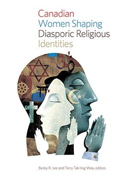 portada Canadian Women Shaping Diasporic Religious Identities (Studies in Women and Religion) (en Inglés)