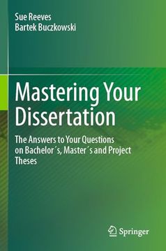 portada Mastering Your Dissertation: The Answers to Your Questions on Bachelor´s, Master´s and Project Theses (en Inglés)