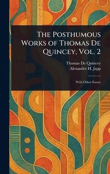 The Posthumous Works of Thomas de Quincey, Vol. 2 (en Inglés)