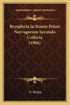 portada Bryophyta In Itinere Polari Norvagorum Secundo Collecta (1906) (en Latin)