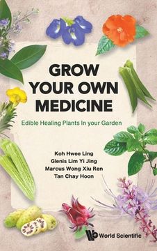 portada Grow Your Own Medicine: Edible Healing Plants in Your Garden (en Inglés)