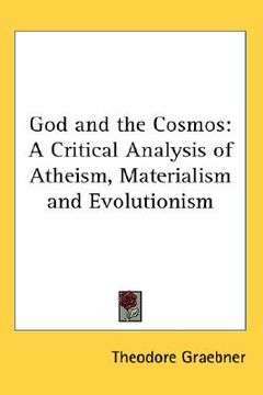 portada god and the cosmos: a critical analysis of atheism, materialism and evolutionism (en Inglés)