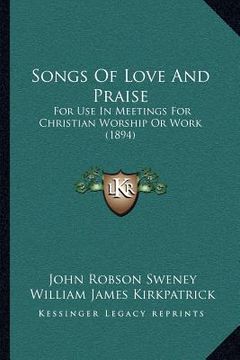 portada songs of love and praise: for use in meetings for christian worship or work (1894) (in English)