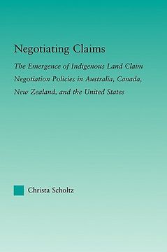 portada negotiating claims: the emergence of indigenous land claim negotiation policies in australia, canada, new zealand, and the united states (en Inglés)