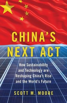 portada China'S Next Act: How Sustainability and Technology are Reshaping China'S Rise and the World'S Future (en Inglés)