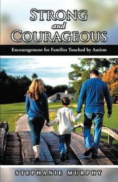 portada Strong and Courageous: Encouragement for Families Touched by Autism