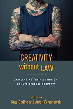portada Creativity Without Law: Challenging the Assumptions of Intellectual Property 