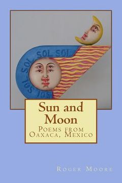 portada Sun and Moon: Poems from Oaxaca, Mexico (en Inglés)