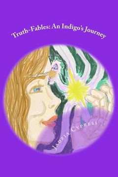 portada Truth-Fables: An Indigo's Journey (en Inglés)