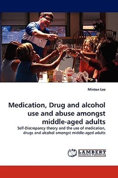 portada medication, drug and alcohol use and abuse amongst middle-aged adults (en Inglés)