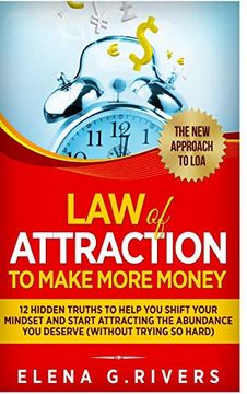 portada Law of Attraction to Make More Money: 12 Hidden Truths to Help you Shift Your Mindset and Start Attracting the Abundance you Deserve (Without Trying so Hard)