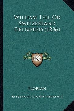 portada william tell or switzerland delivered (1836) (en Inglés)