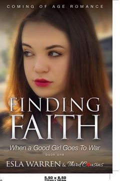portada Finding Faith - When a Good Girl Goes To War (Book 1) Coming Of Age Romance (in English)