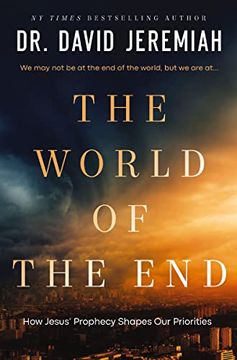 portada The World of the End: How Jesus'Prophecy Shapes our Priorities (in English)