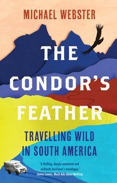 portada The Condor's Feather: Travelling Wild in South America (en Inglés)
