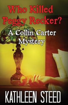 portada Who Killed Peggy Recker?: A Collin Carter Mystery (in English)