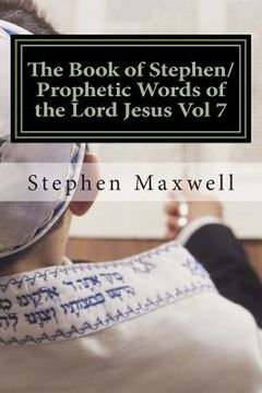 portada The Book of Stephen/Prophetic Words of the Lord Jesus Vol 7 (in English)