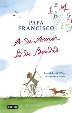 portada A de Amor, b de Bondad: La Palabra del Papa Para Niñas y Niños (Libros de Conocimiento) (in Spanish)