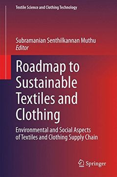 portada Roadmap to Sustainable Textiles and Clothing: Environmental and Social Aspects of Textiles and Clothing Supply Chain (Textile Science and Clothing Technology)
