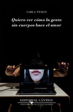 portada Quiero ver Como la Gente sin Cuerpos Hace el Amor