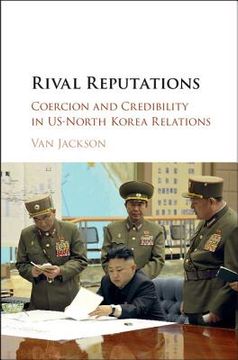 portada Rival Reputations: Coercion and Credibility in Us-North Korea Relations (en Inglés)