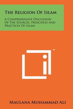 portada the religion of islam: a comprehensive discussion of the sources, principles and practices of islam
