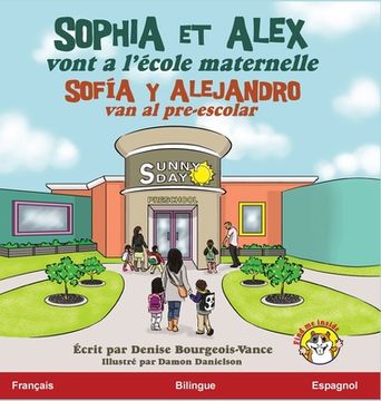 portada Sophia et Alex vont a l'école maternelle: Sofía y Alejandro van al pre-escolar (in French)