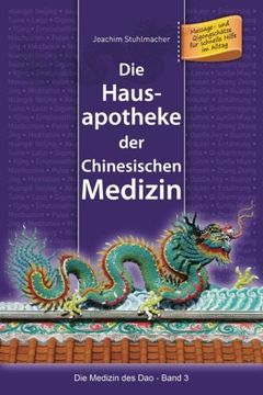 portada Die Hausapotheke der Chinesischen Medizin: Massage- und Qigongschätze für schnelle Hilfe im Alltag (Die Medizin des Dao) (Volume 3) (German Edition) (in German)
