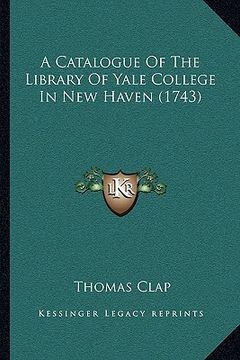 portada a catalogue of the library of yale college in new haven (1743)